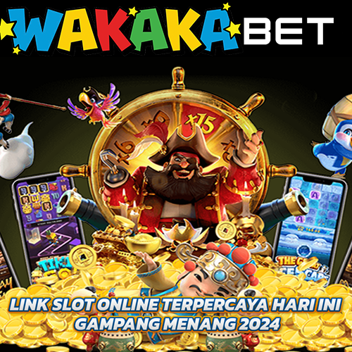 Wakakabet Link Slot Online Terpercaya Hari Ini Gampang Menang 2024