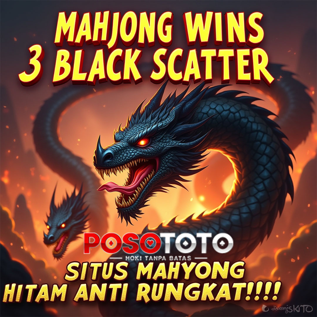 POSOTOTO: Situs Slot Gacor Mahjong Wins 3 Black Scatter Anti Rungkat