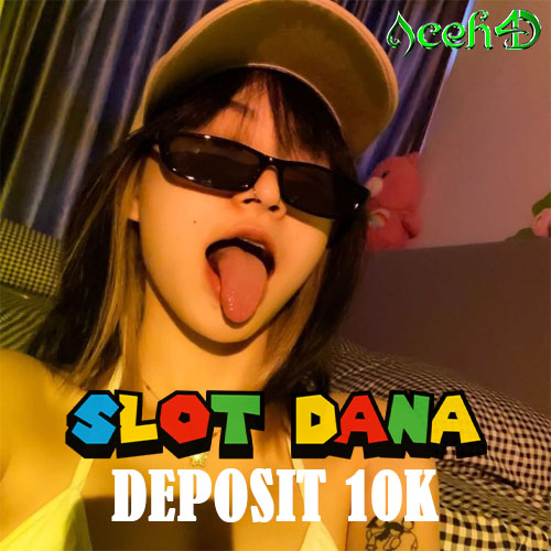 ACEH4D - Link Slot Dana Cepat Anti Ribet Dengan Minimal Depo 10K