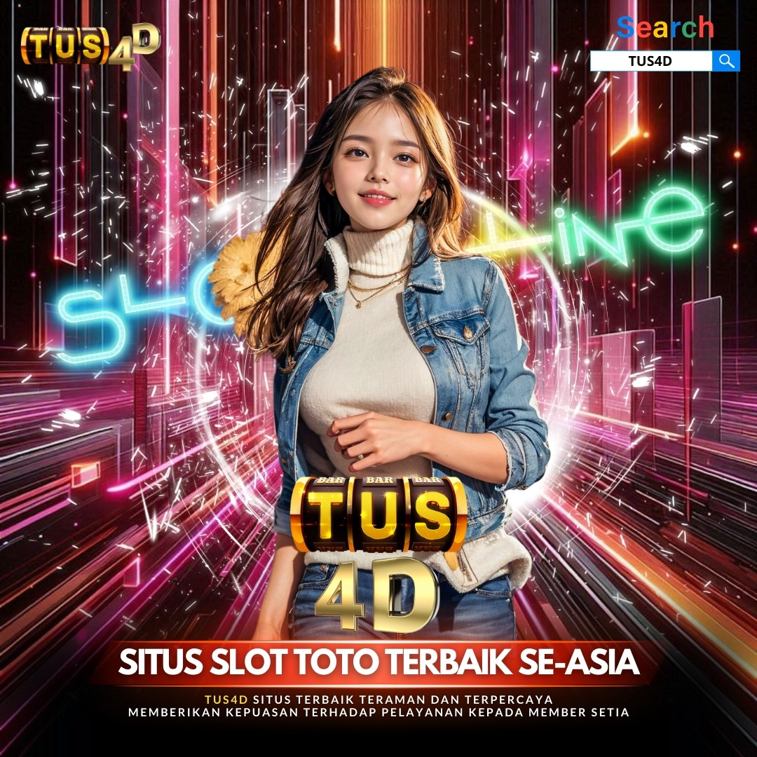 TUS4D 🌌 : SLOT TOTO TERGACOR DAN TERPERCAYA MAXWIN BUKAN MIMPI!!!