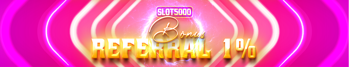 BONUS REFFERAL SEUMUR HIDUP 1% SLOT5000