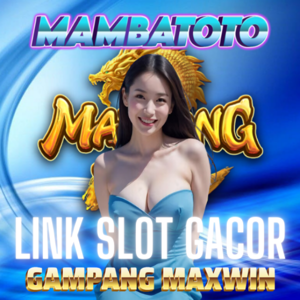 MAMBATOTO Link Slot Gacor Terbaru Gampang Menang Terpercaya