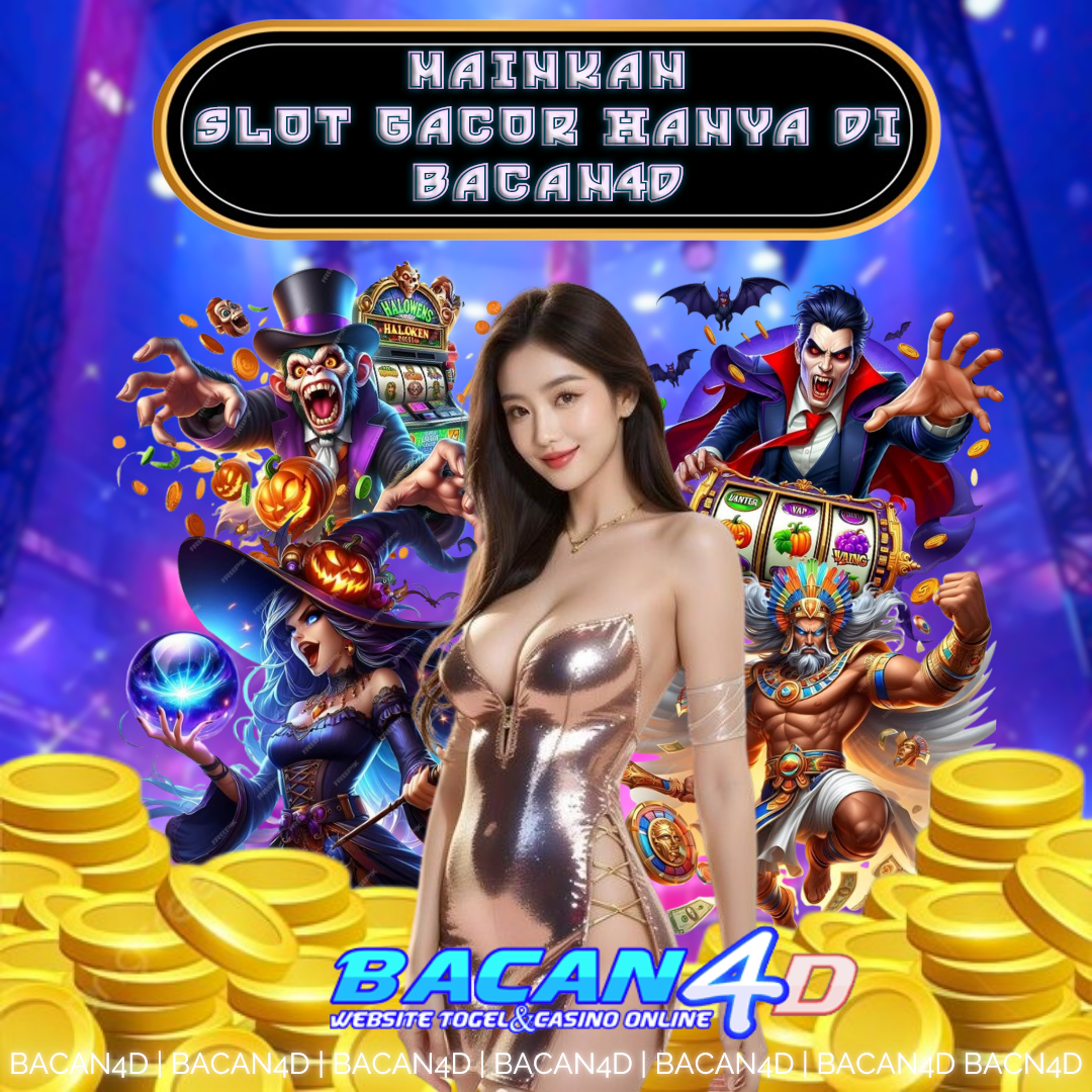 BACAN4D ♣️ Daftar Situs Slot Gacor Resmi Dengan Permainan Slot Terlengkap Mudah Maxwin