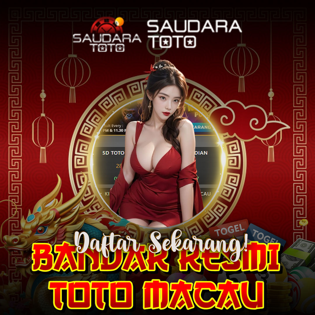 SAUDARATOTO # Bandar Toto Macau Terbaik untuk Pecinta Togel