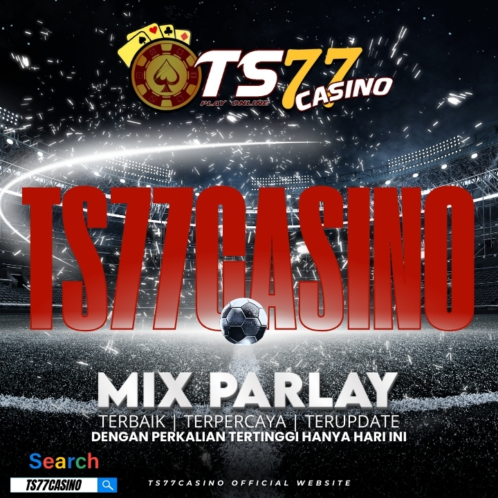 TS77CASINO > SITUS PARLAY DAN SITUS SLOT GACOR MUDAH JACKPOT