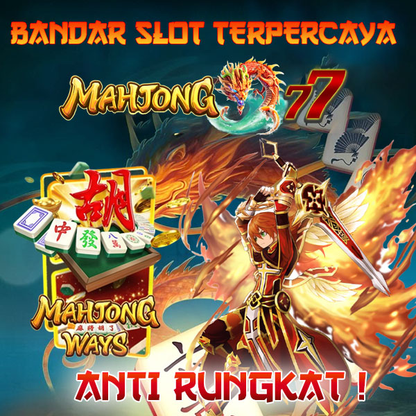 Mahjong77: Bandar Slot Mahjong Terpercaya Anti Rungkat Win 100%